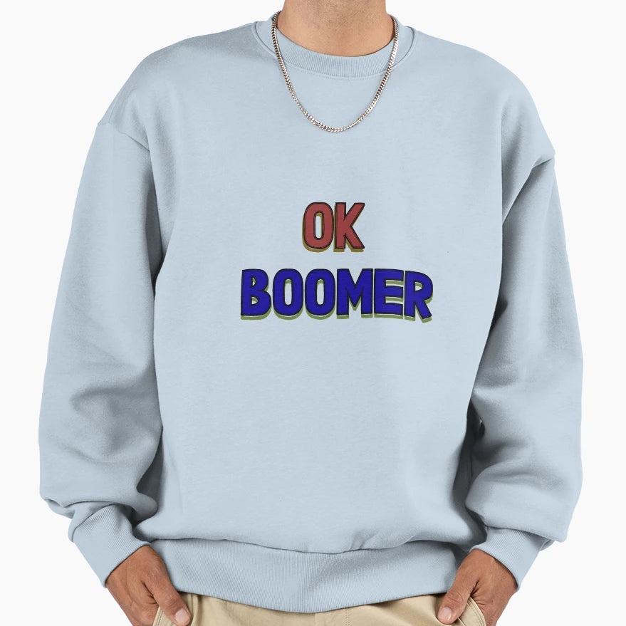 Ok Boomer Sweatshirt - Unique Graphic for Adults - T-Shirt, Sweatshirt, Hoodie