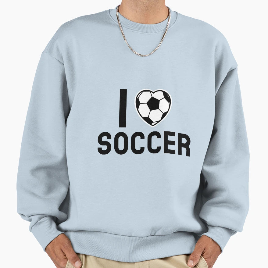 I Love Soccer Sweatshirt - Trendy Graphic Men Women - T-Shirt, Sweatshirt, Hoodie