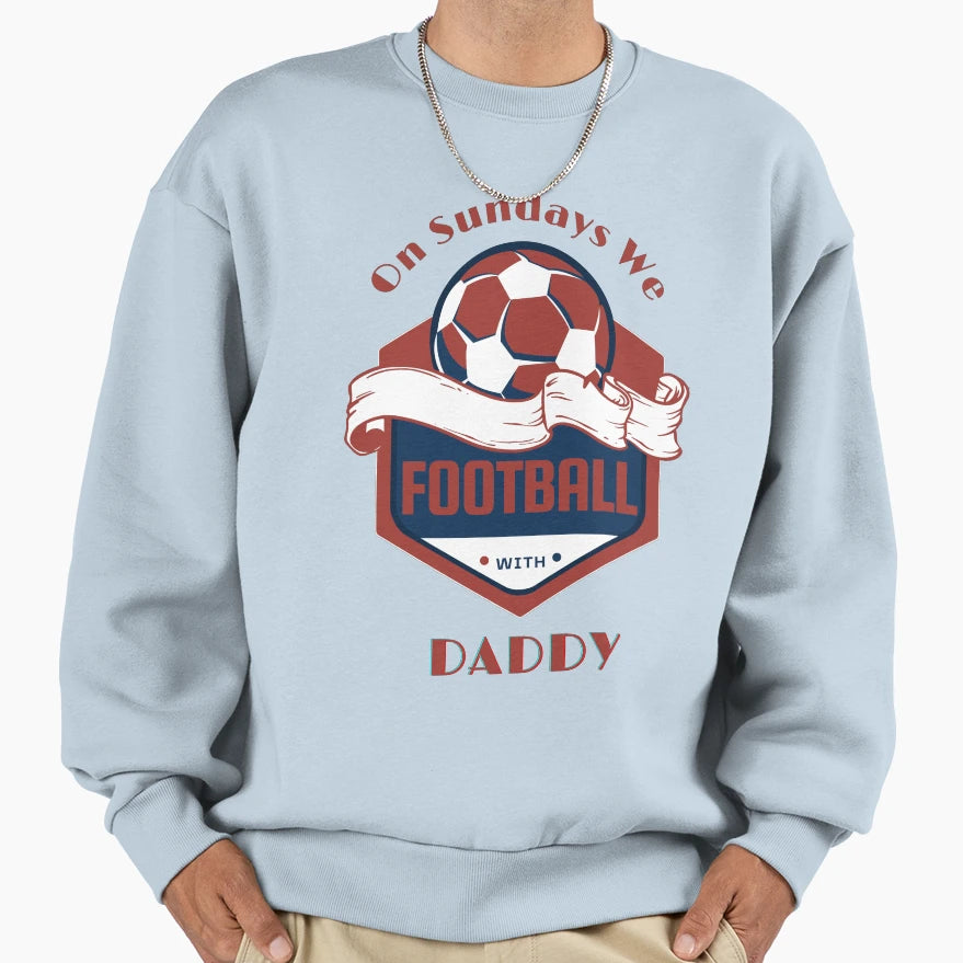 Sundays We Watch Football Sweatshirt - Casual Everyday Wear for Adults - T-Shirt, Sweatshirt, Hoodie