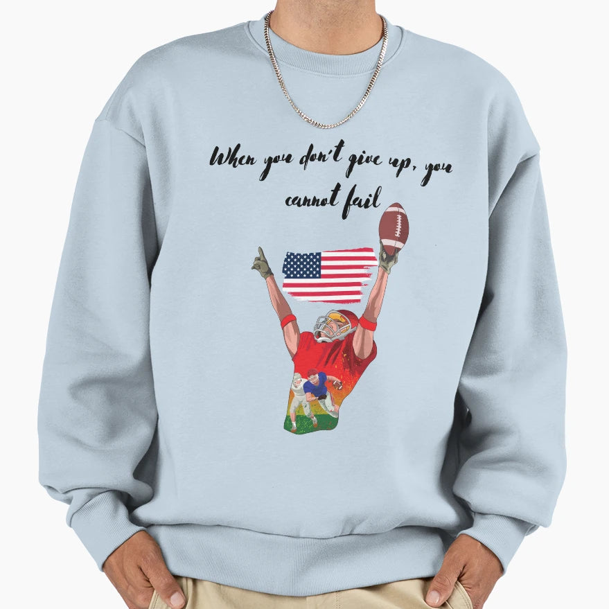 Dont Give Up Sweatshirt - Unique Graphic for Adults - T-Shirt, Sweatshirt, Hoodie