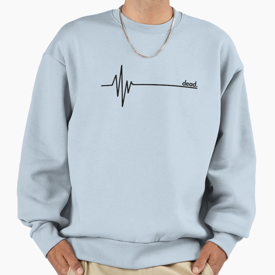 Dead Sweatshirt - Casual Everyday Wear Unisex - T-Shirt, Sweatshirt, Hoodie