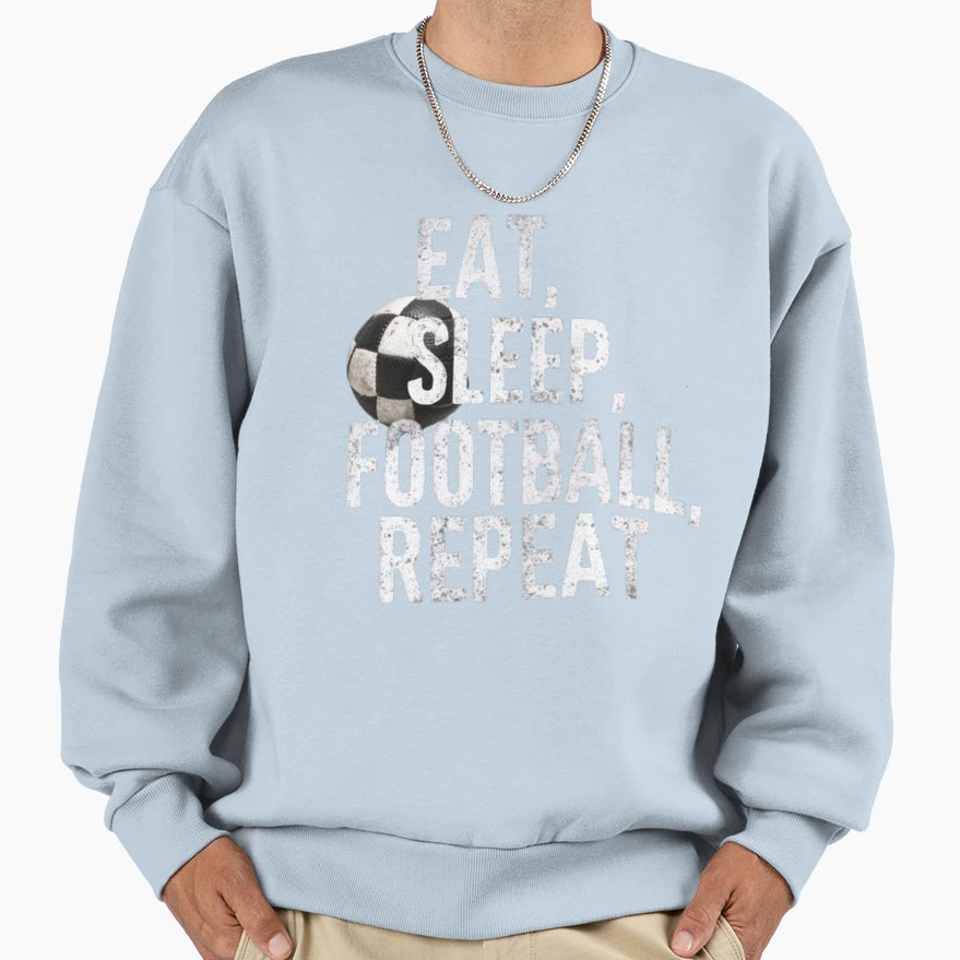 Eat Sleep Football Repeat Sweatshirt - Unique Graphic Men Women - T-Shirt, Sweatshirt, Hoodie