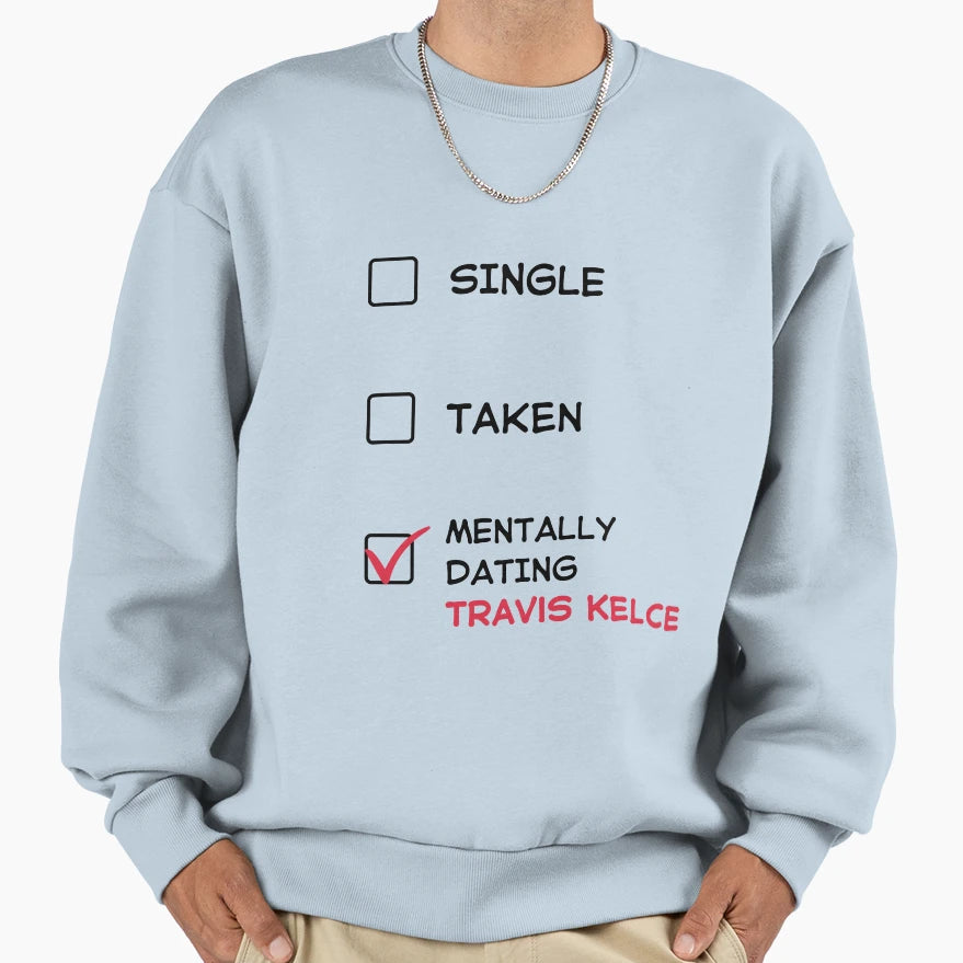 Mentally Dating TK T-Shirt - Trendy Graphic Unisex - T-Shirt, Sweatshirt, Hoodie