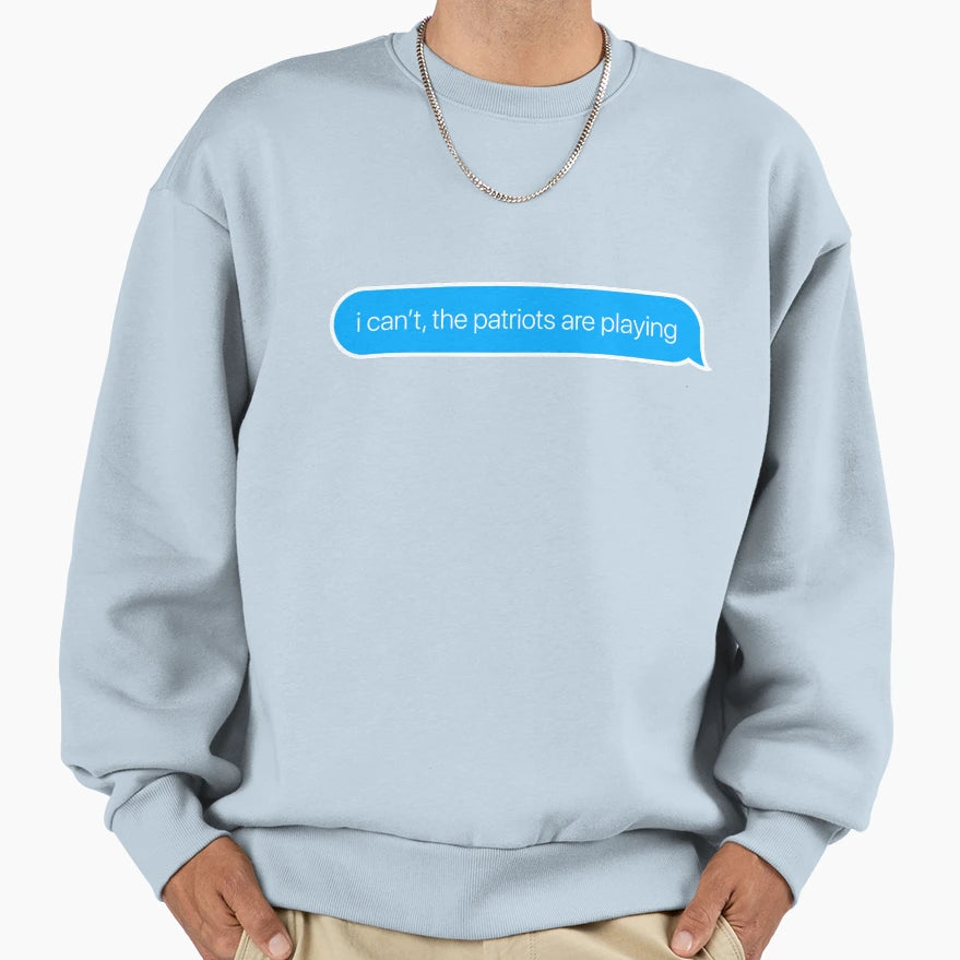 I Cant Pats Are Playing Sweatshirt - Unique Graphic Unisex - T-Shirt, Sweatshirt, Hoodie