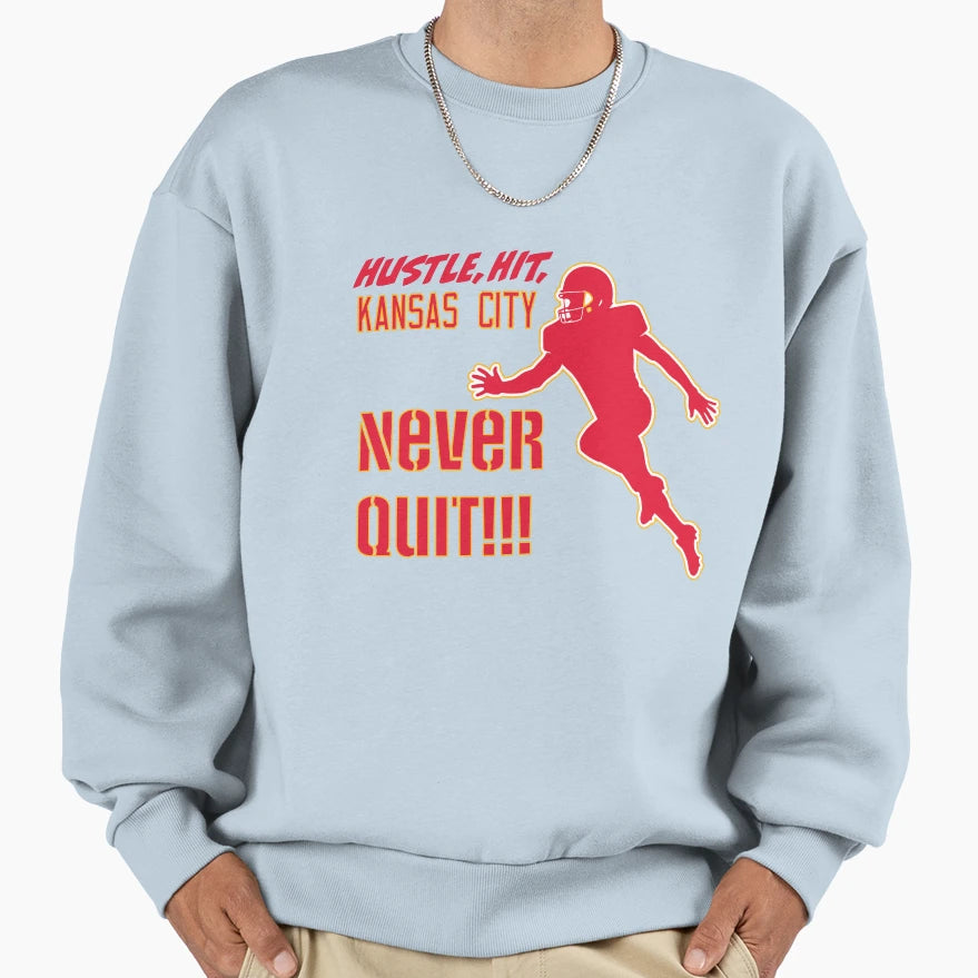 Never Quit Kansas City Sweatshirt - Unique Graphic Unisex - T-Shirt, Sweatshirt, Hoodie