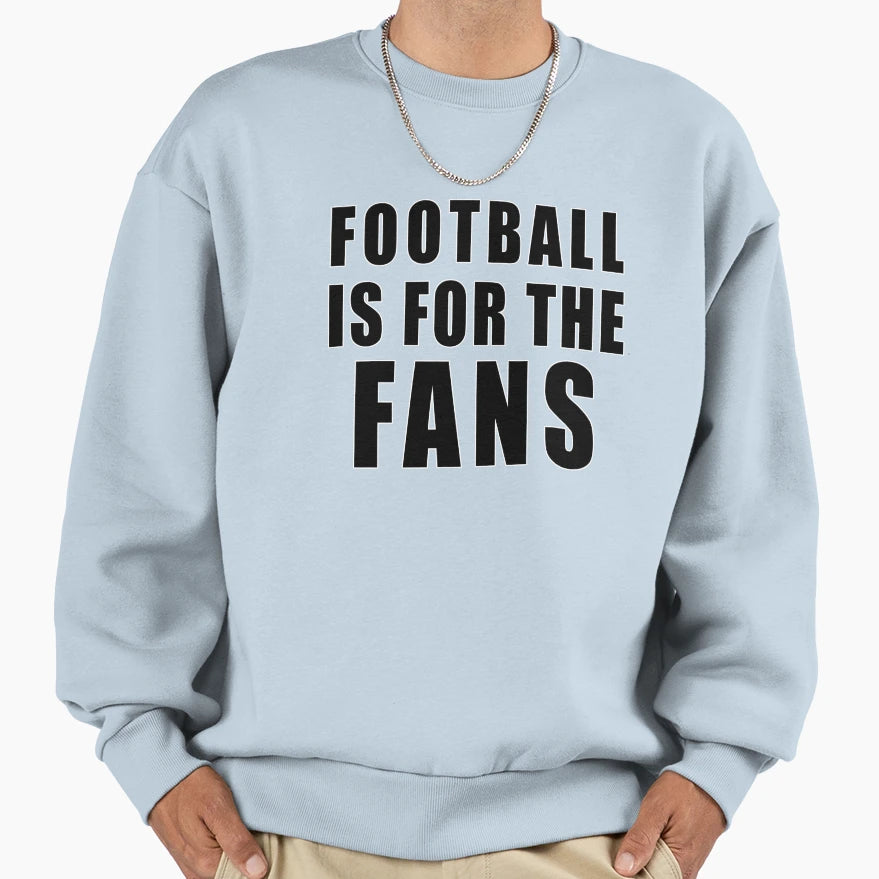 Football Is Fans Earn It Sweatshirt - Fun Novelty Design for Adults - T-Shirt, Sweatshirt, Hoodie