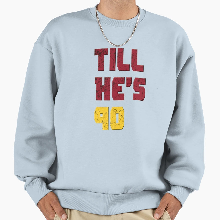 Till Hes 90 From Marvels Deadpool Sweatshirt - Novelty Apparel Unisex - T-Shirt, Sweatshirt, Hoodie