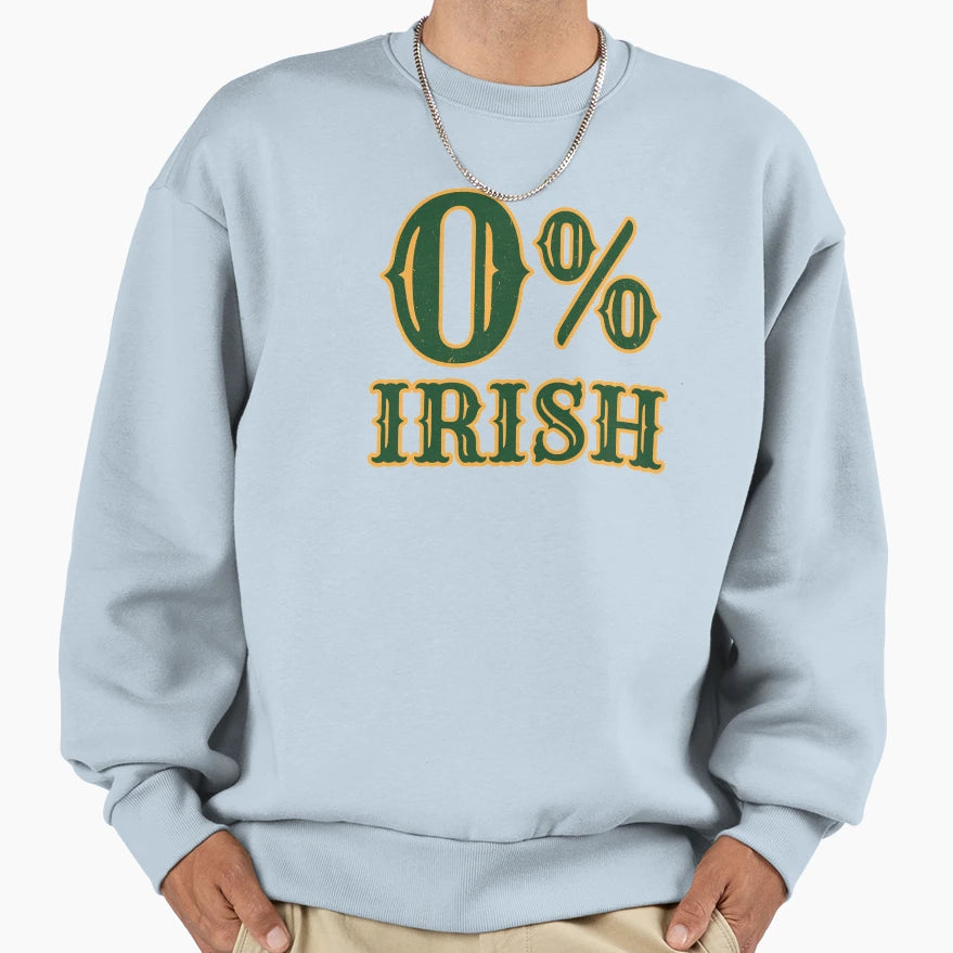 St Patricks Day 0 Irish Sweatshirt - Novelty Apparel Men Women - T-Shirt, Sweatshirt, Hoodie
