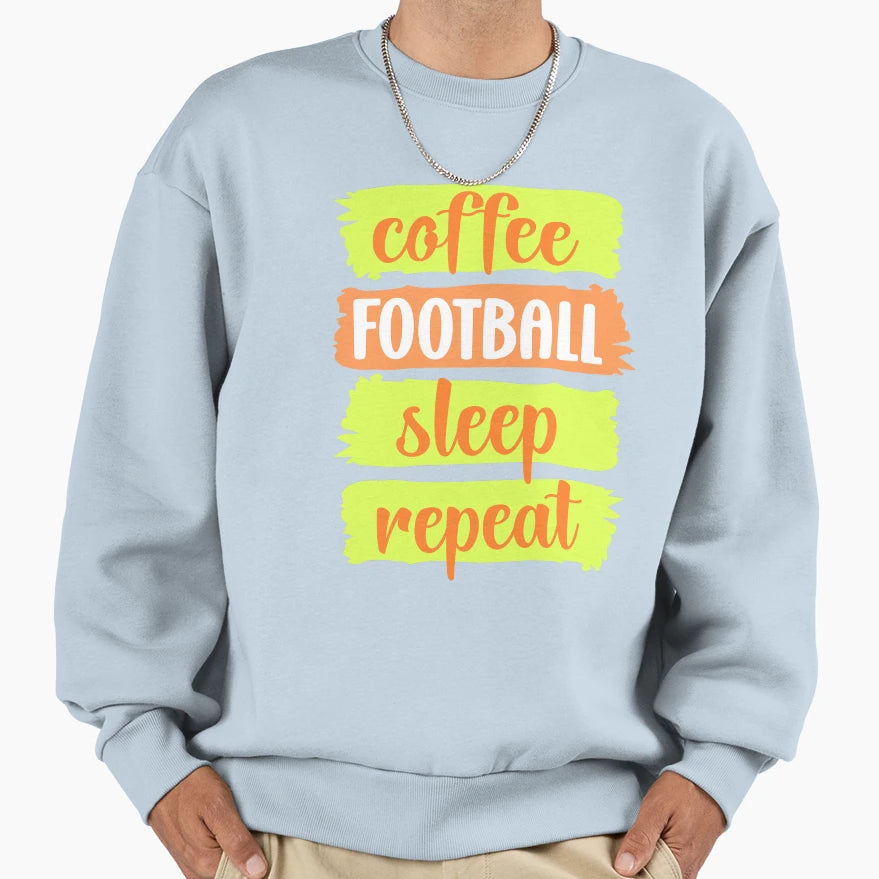 Coffee Football Sleep Repeat Slogan Sweatshirt - Custom Art Print Unisex - T-Shirt, Sweatshirt, Hoodie