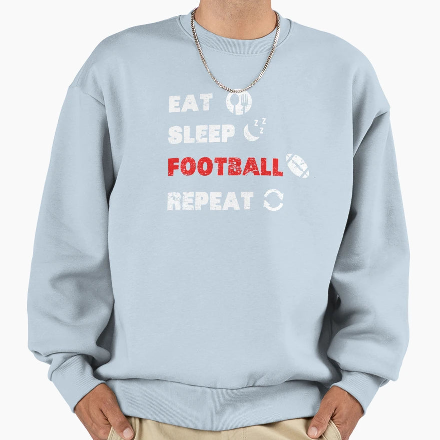 Eat Sleep Football Repeat Game Sweatshirt - Aesthetic Graphic Men Women - T-Shirt, Sweatshirt, Hoodie