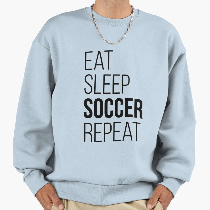 Eat Sleep Soccer Repeat Funny Gift T-Shirt - Novelty Apparel Unisex - T-Shirt, Sweatshirt, Hoodie