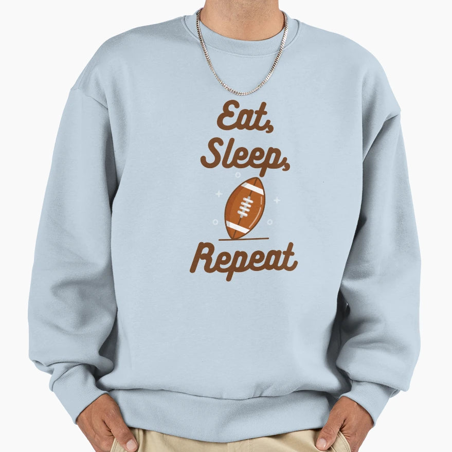 Eat Sleep Football Repeat Sweatshirt - Trendy Graphic Unisex - T-Shirt, Sweatshirt, Hoodie