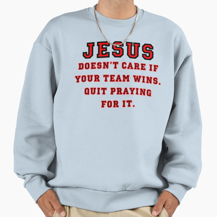 Jesus Not Sports Fan Sweatshirt - Novelty Apparel for Adults - T-Shirt, Sweatshirt, Hoodie