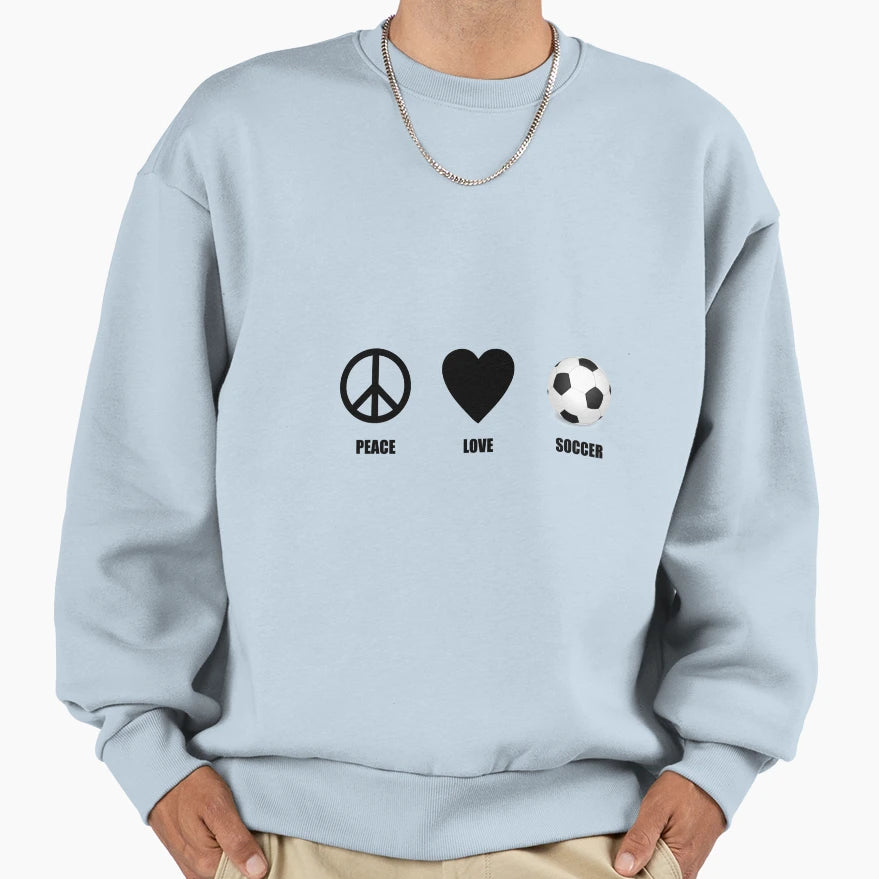 Peace Love Soccer Sweatshirt - Novelty Apparel for Adults - T-Shirt, Sweatshirt, Hoodie