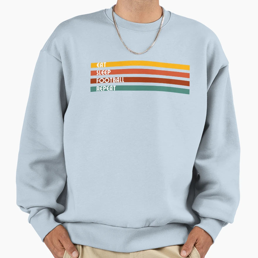 Eat Sleep Football Repeat Sweatshirt - Novelty Apparel for Adults - T-Shirt, Sweatshirt, Hoodie