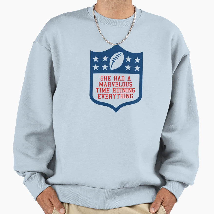 She Had Marvelous Time Ruining Sweatshirt - Streetwear Style Men Women - T-Shirt, Sweatshirt, Hoodie
