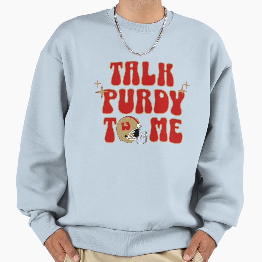 Talk Purdy To Me Sweatshirt - Casual Everyday Wear for Adults - T-Shirt, Sweatshirt, Hoodie