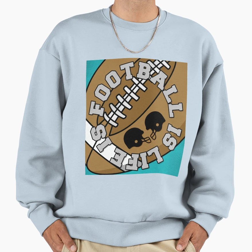 Football Is Life Life Is Sweatshirt - Fun Novelty Design for Adults - T-Shirt, Sweatshirt, Hoodie