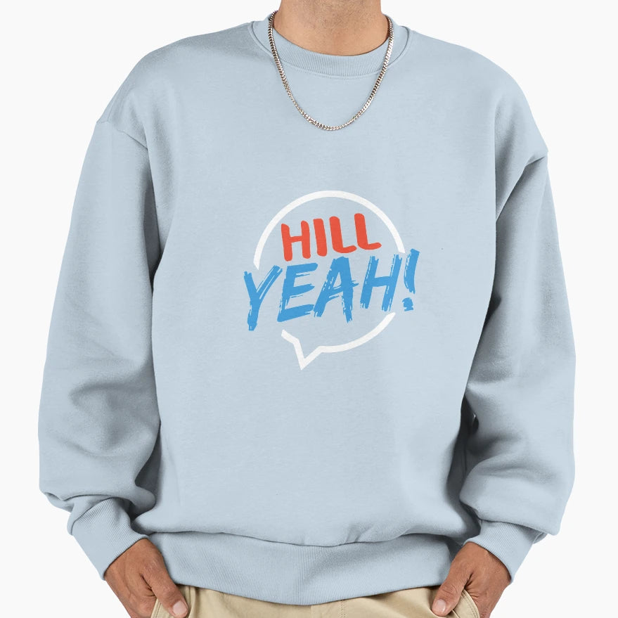 Hill Yeah Sweatshirt - Graphic Print Unisex - T-Shirt, Sweatshirt, Hoodie