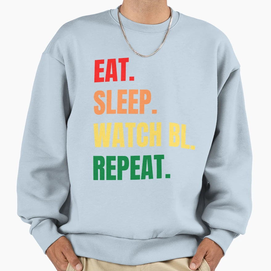 Eat Sleep Watch Bl Repeat Sweatshirt - Trendy Graphic Men Women - T-Shirt, Sweatshirt, Hoodie