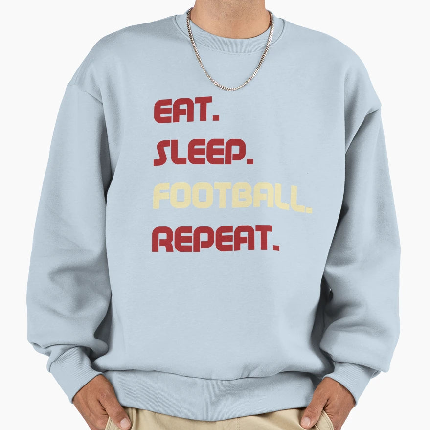 Eat Sleep Football Repeat Sport Sweatshirt - Graphic Print for Adults - T-Shirt, Sweatshirt, Hoodie