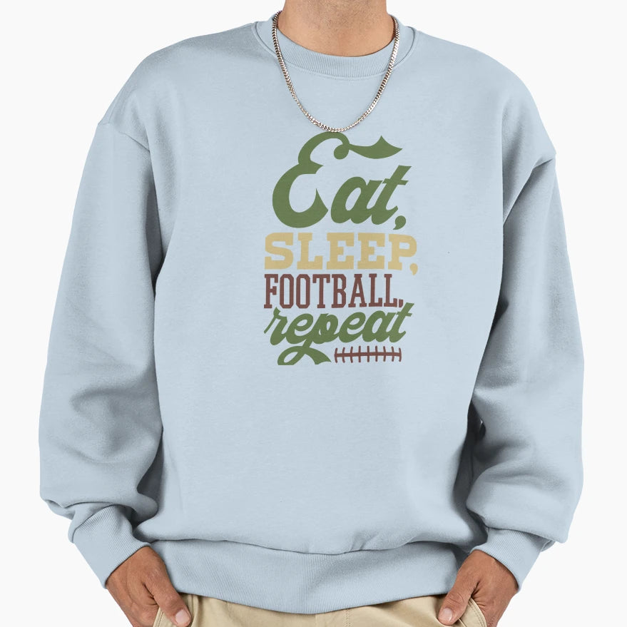 Eat Sleep Football Repeat Sweatshirt - Aesthetic Graphic Unisex - T-Shirt, Sweatshirt, Hoodie
