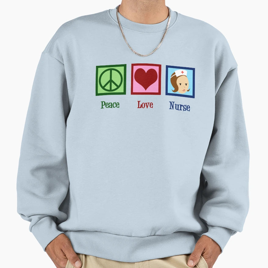 Peace Love Nurse Sweatshirt - Streetwear Style Unisex - T-Shirt, Sweatshirt, Hoodie