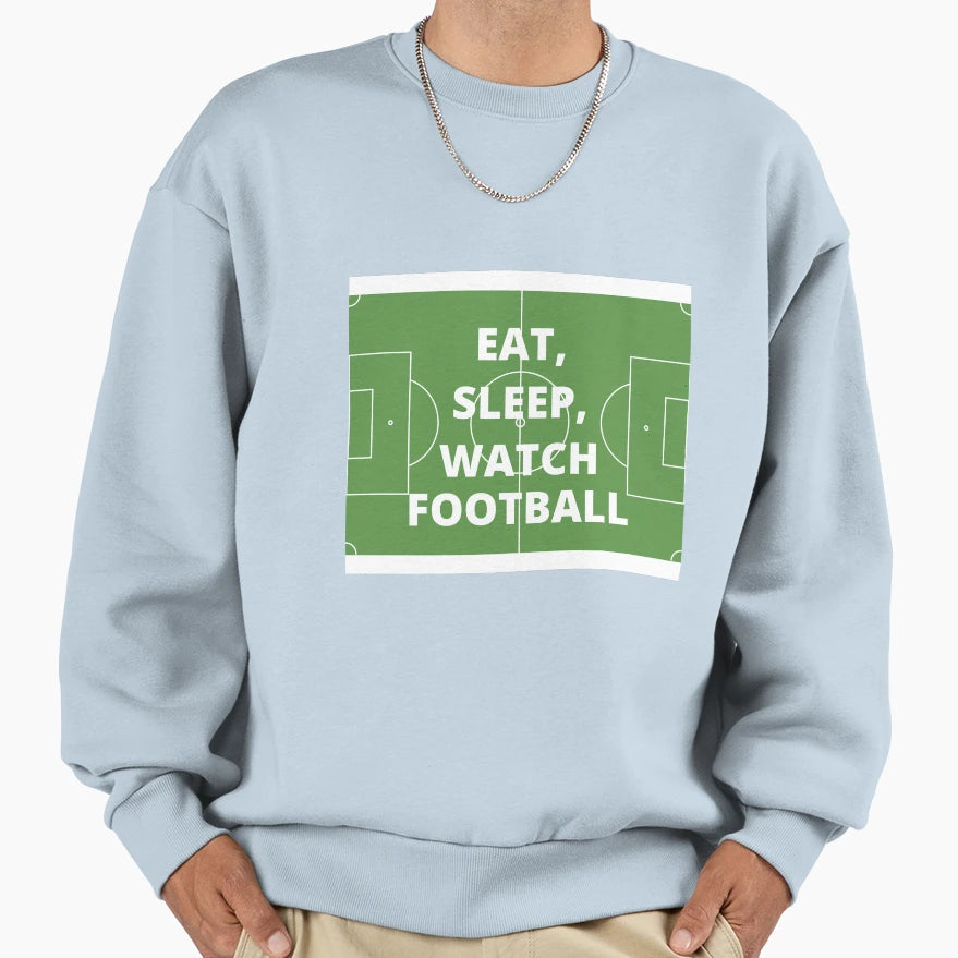 Eat Sleep Watch Football Sweatshirt - Aesthetic Graphic Unisex - T-Shirt, Sweatshirt, Hoodie