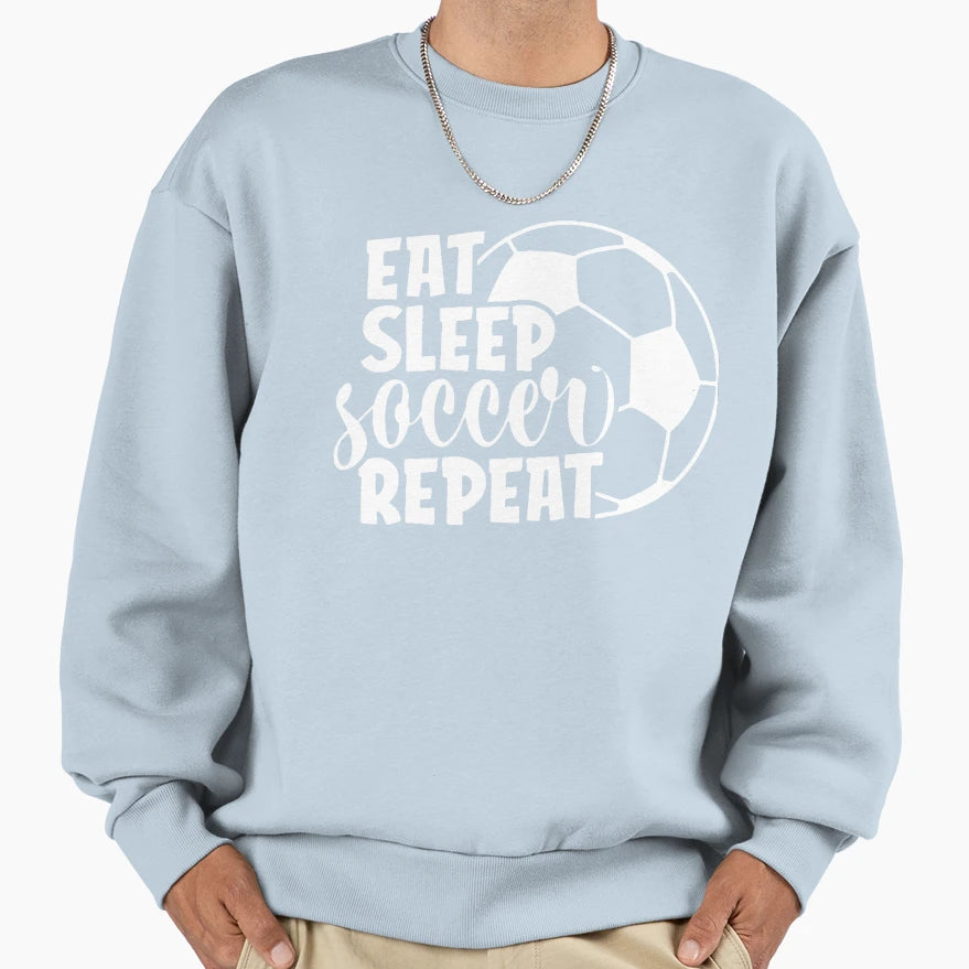 Eat Sleep Soccer Repeat Soccer Lover Sweatshirt - Graphic Print Men Women - T-Shirt, Sweatshirt, Hoodie