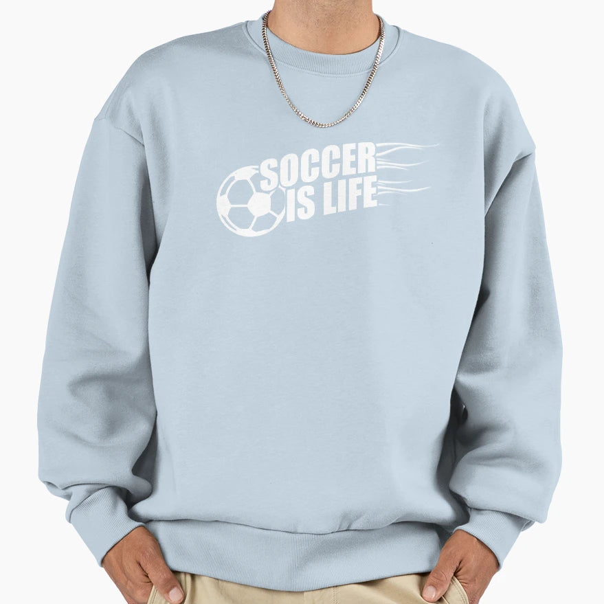 Soccer Is Life Sweatshirt - Graphic Print for Adults - T-Shirt, Sweatshirt, Hoodie