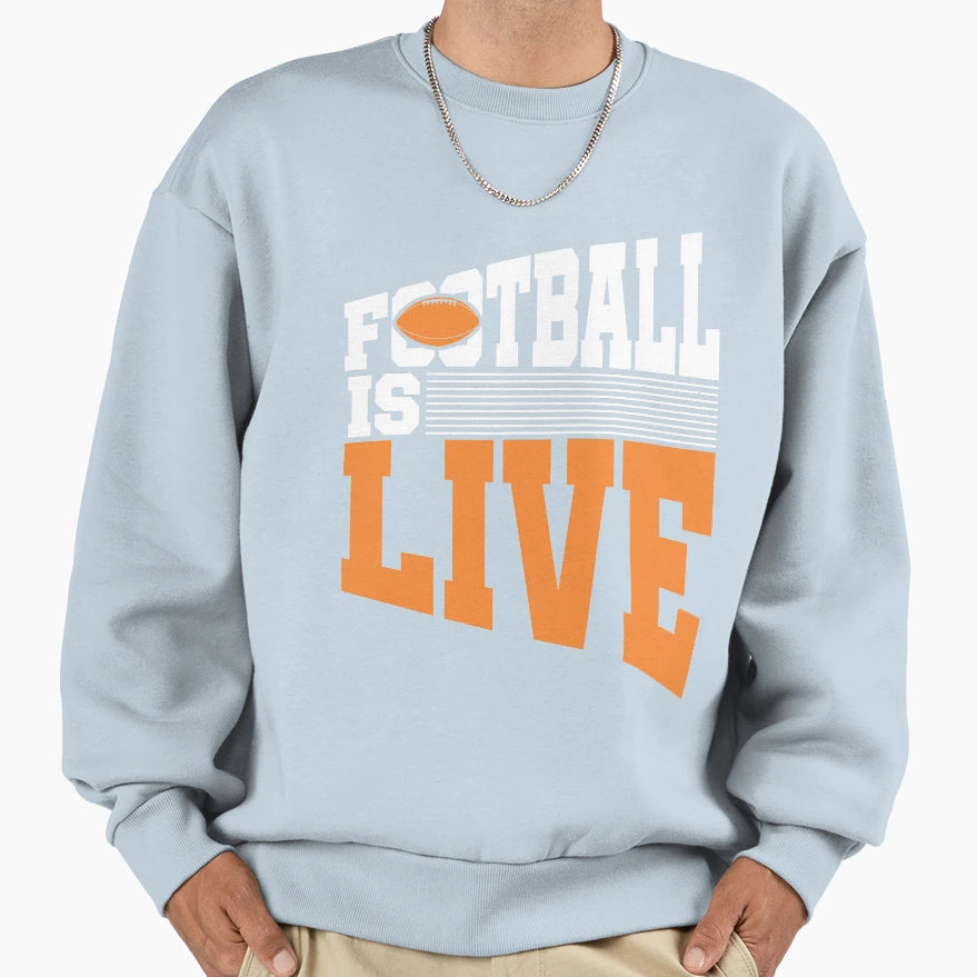 Football Is Live Sport Sweatshirt - Trendy Graphic Men Women - T-Shirt, Sweatshirt, Hoodie