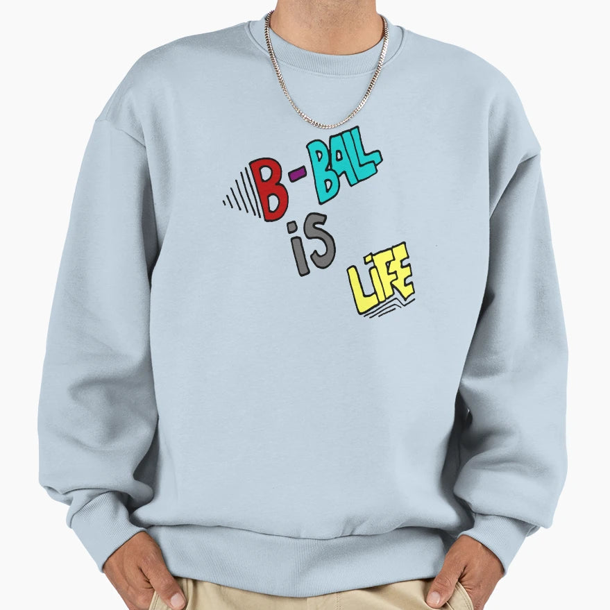 B Ball Is Life Sports Numbts Artist Sweatshirt - Trendy Graphic for Adults - T-Shirt, Sweatshirt, Hoodie