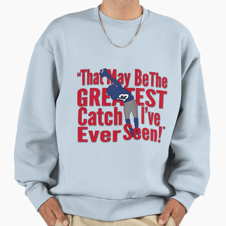 That May Be Greatest Catch Ive Sweatshirt - Casual Everyday Wear Men Women - T-Shirt, Sweatshirt, Hoodie