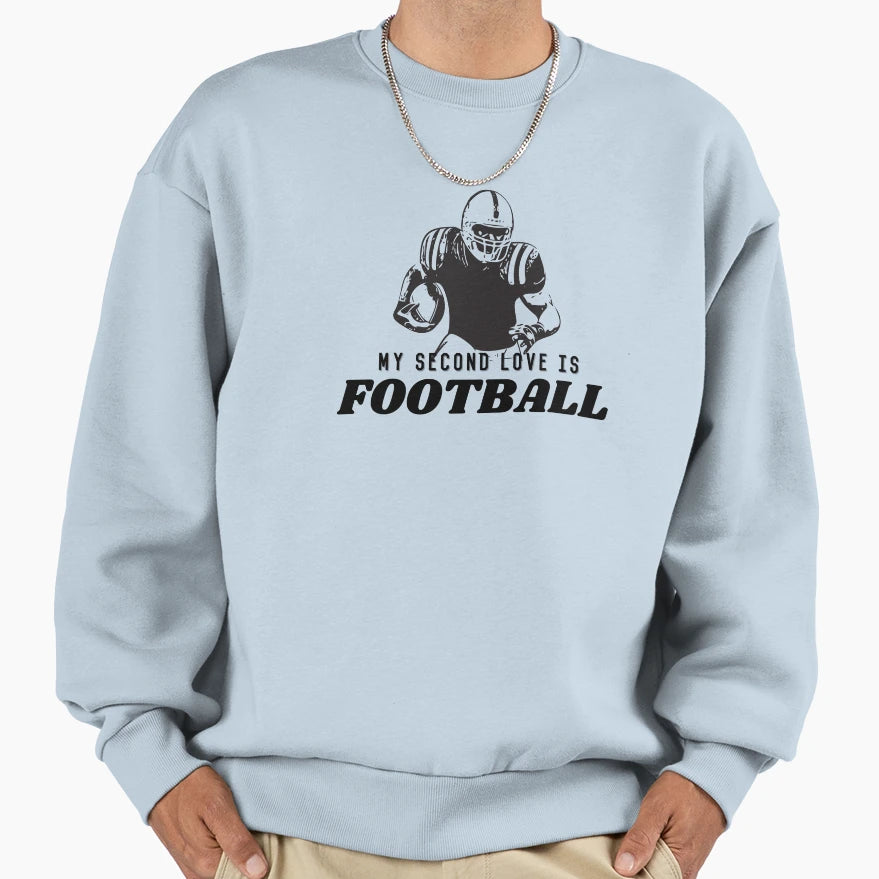 My Second Love Is Football Sweatshirt - Streetwear Style for Adults - T-Shirt, Sweatshirt, Hoodie
