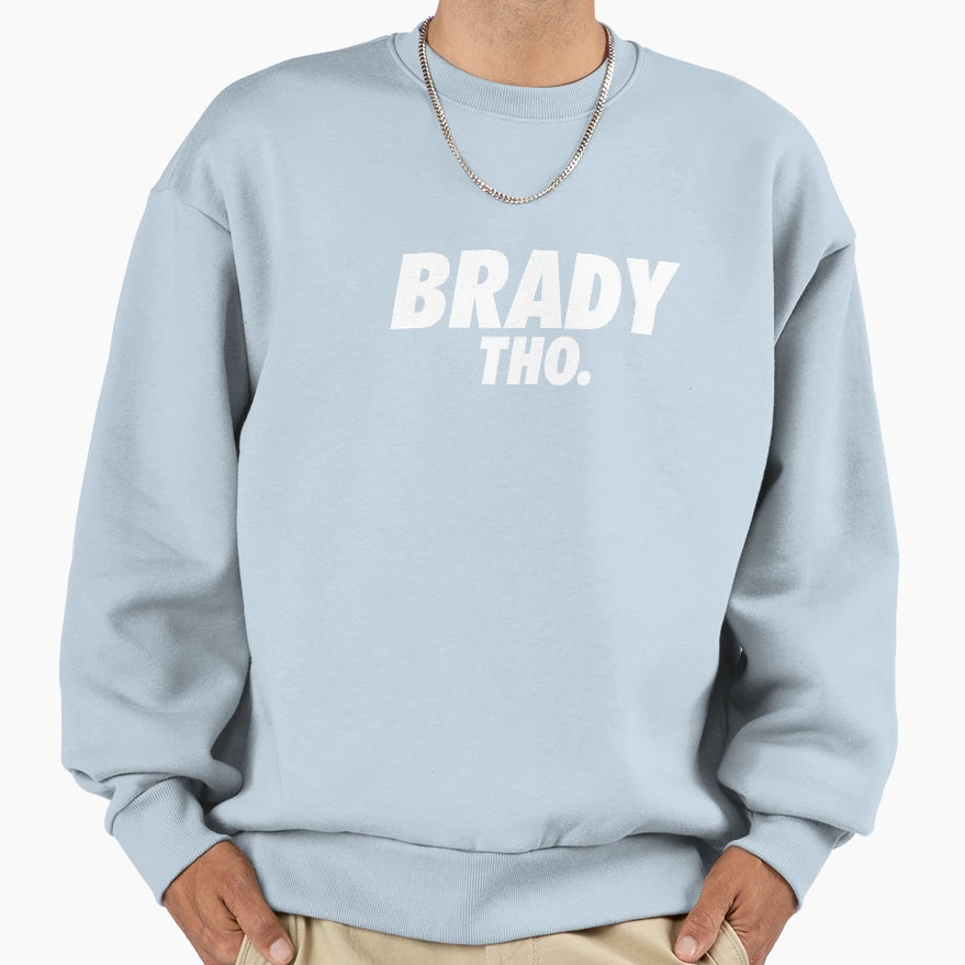 Brady Tho Sweatshirt - Unique Graphic Men Women - T-Shirt, Sweatshirt, Hoodie