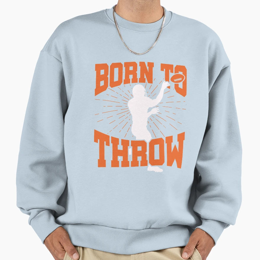 Quarterback Born To Throw Sweatshirt - Novelty Apparel Unisex - T-Shirt, Sweatshirt, Hoodie