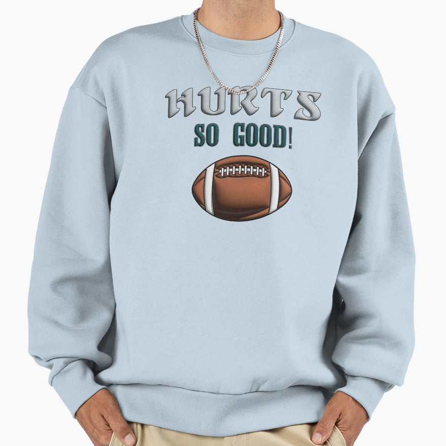 Hurts So Good Sweatshirt - Novelty Apparel Unisex - T-Shirt, Sweatshirt, Hoodie