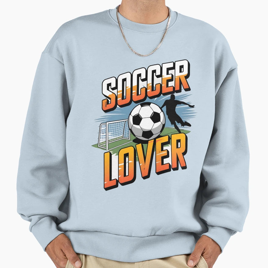 Soccer Lover Sweatshirt - Fun Novelty Design Men Women - T-Shirt, Sweatshirt, Hoodie
