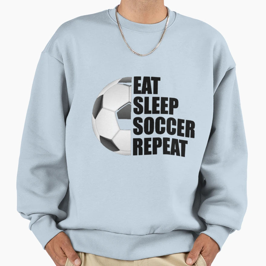 Eat Sleep Soccer Repeat Sweatshirt - Trendy Graphic Unisex - T-Shirt, Sweatshirt, Hoodie