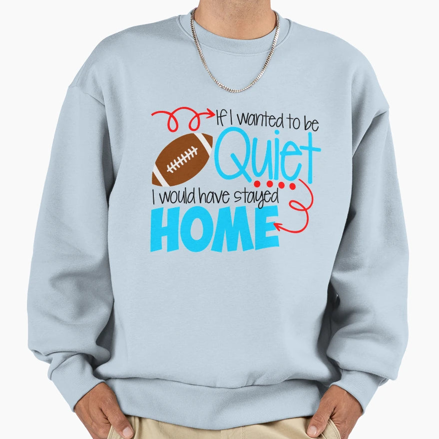 If I Wanted To Be Quiet I Would Sweatshirt - Novelty Apparel Men Women - T-Shirt, Sweatshirt, Hoodie
