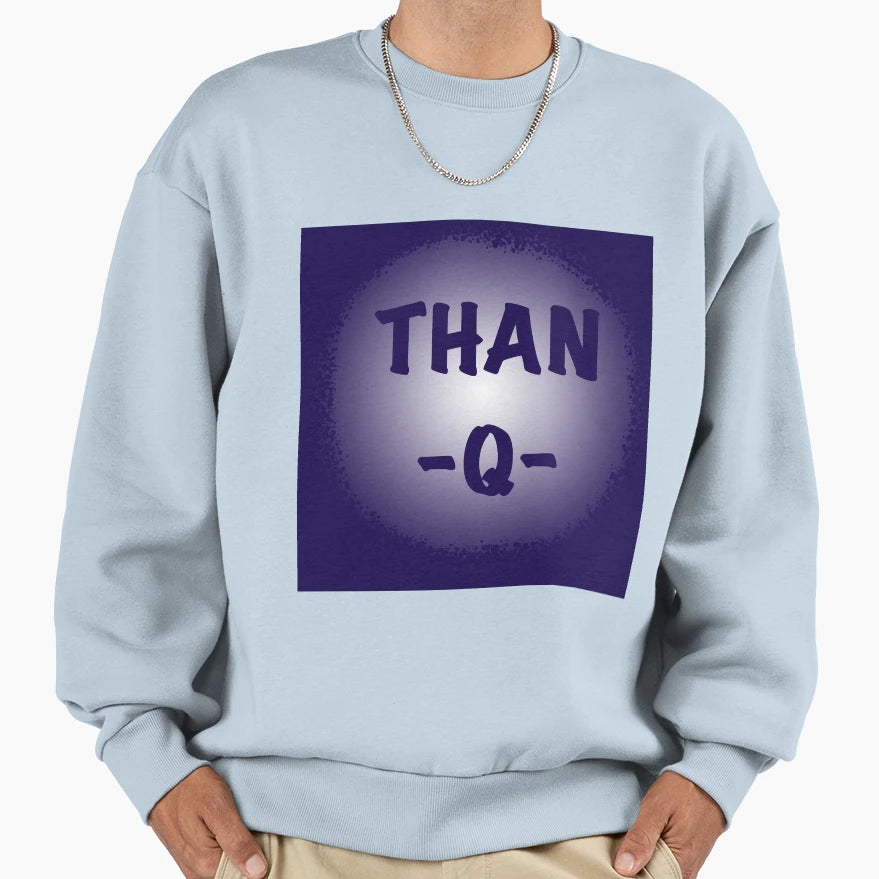 Than Q Sweatshirt - Graphic Print for Adults - T-Shirt, Sweatshirt, Hoodie
