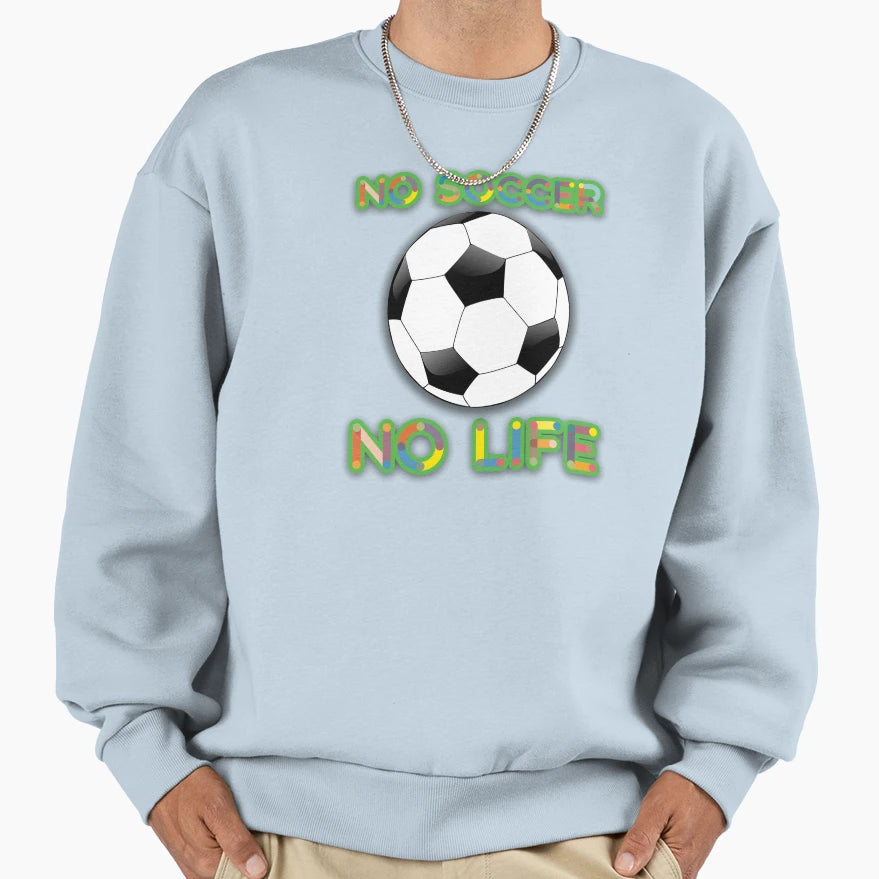 No Soccer No Life Soccer Players T-Shirt - Minimalist Print for Adults - T-Shirt, Sweatshirt, Hoodie