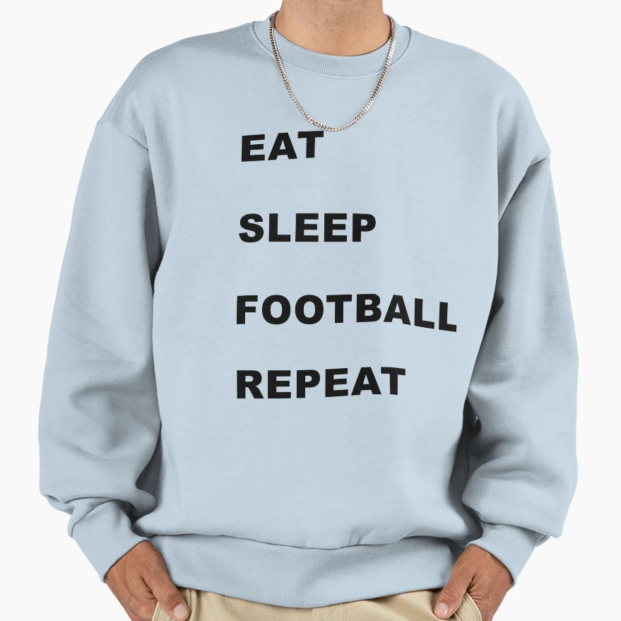 Eat Sleep Football Repeat Sweatshirt - Aesthetic Graphic Unisex - T-Shirt, Sweatshirt, Hoodie