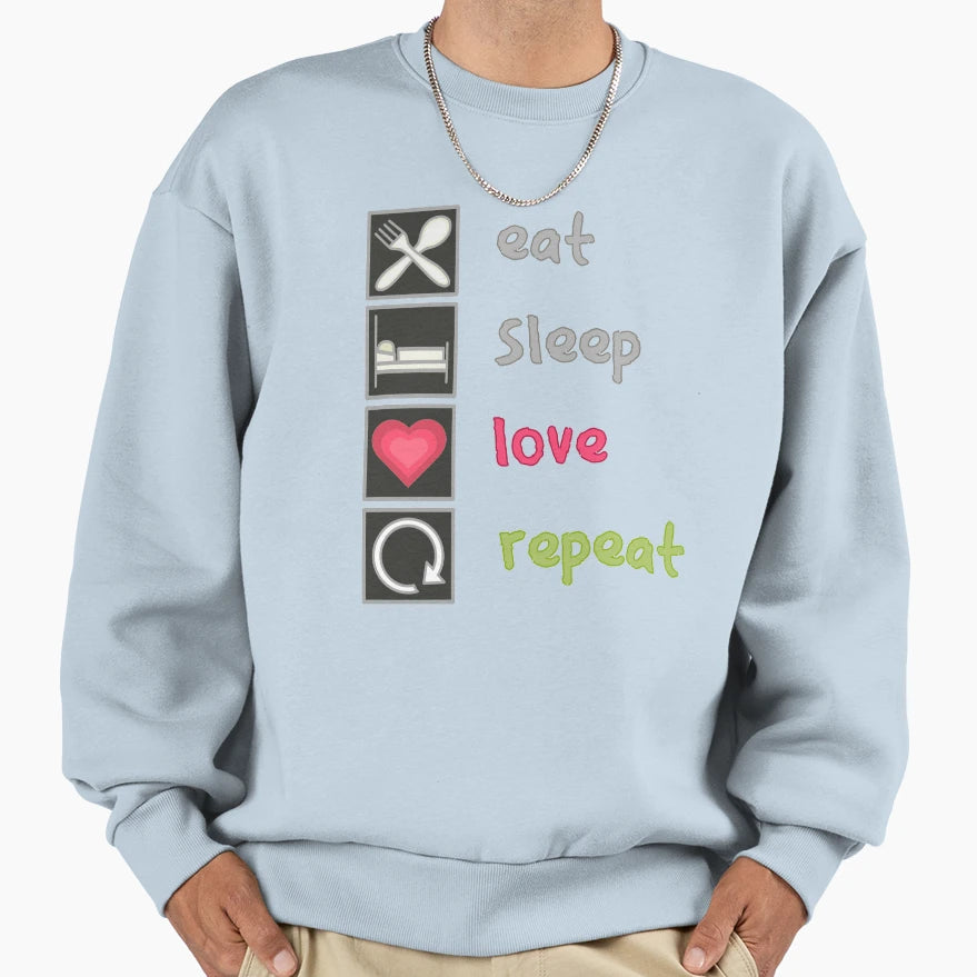 Eat Sleep Love Repeat Sweatshirt - Trendy Graphic Unisex - T-Shirt, Sweatshirt, Hoodie