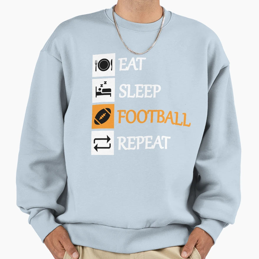 Eat Sleep Football Repeat Sweatshirt - Trendy Graphic Men Women - T-Shirt, Sweatshirt, Hoodie