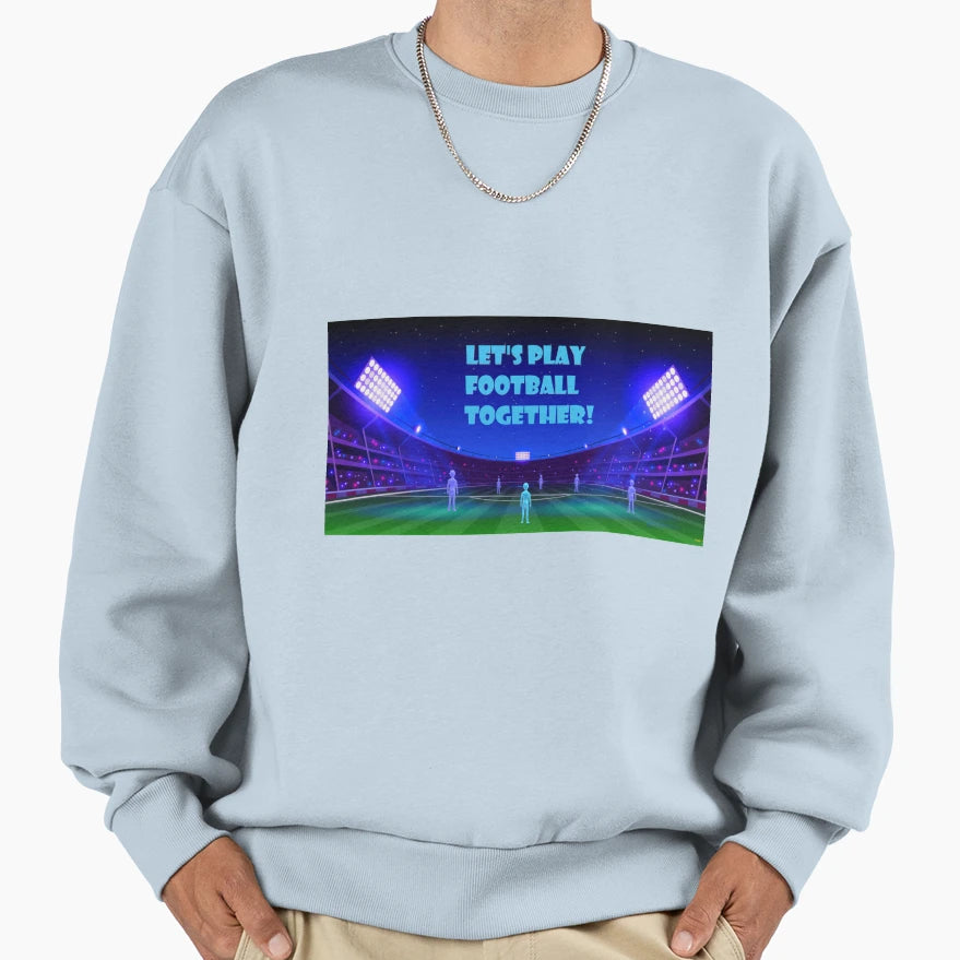 Lets Play Football Together Sweatshirt - Unique Graphic Men Women - T-Shirt, Sweatshirt, Hoodie