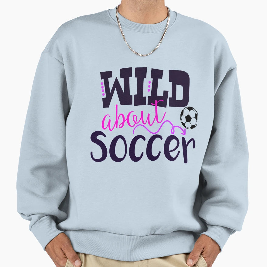 Wild About Soccer Sweatshirt - Novelty Apparel for Adults - T-Shirt, Sweatshirt, Hoodie