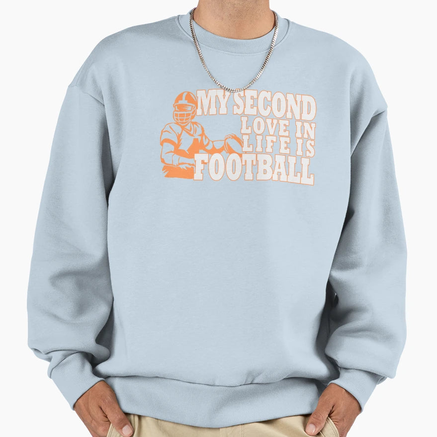 My Second Love Life Is Football Sweatshirt - Fun Novelty Design Unisex - T-Shirt, Sweatshirt, Hoodie