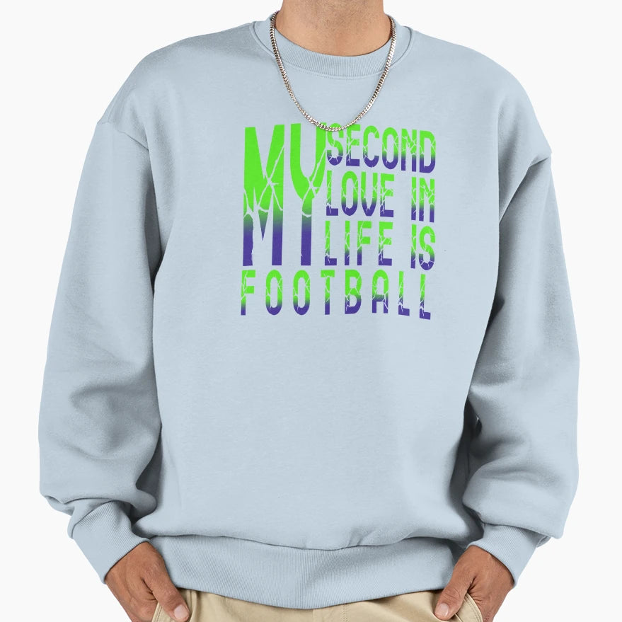My Second Love Life Is Football Sweatshirt - Novelty Apparel Unisex - T-Shirt, Sweatshirt, Hoodie