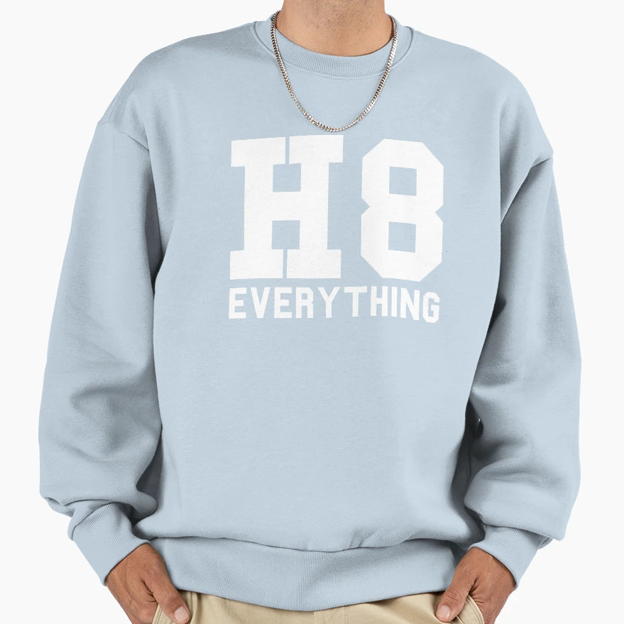 H8 Everthing I Hate People Sweatshirt - Casual Everyday Wear for Adults - T-Shirt, Sweatshirt, Hoodie